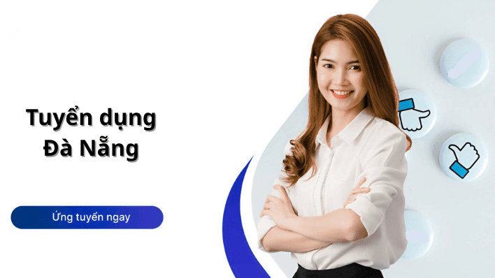 Danh sách việc làm tại Đà Nẵng mới nhất